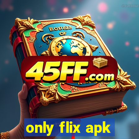 only flix apk